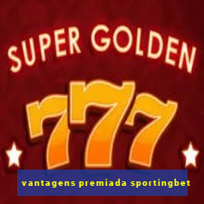vantagens premiada sportingbet